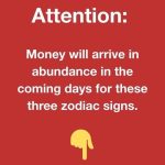 Attention: Money will arrive in abundance in the coming days for these three zodiac signs.