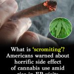 What is ‘scromiting’? US citizens warned about terrifying cannabis side effect