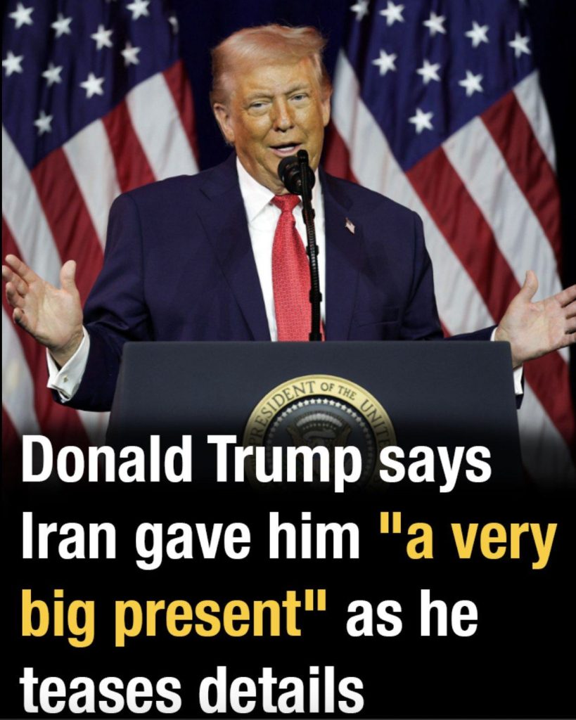Donald Trump says Iran gave him “a very big present” as he teases details