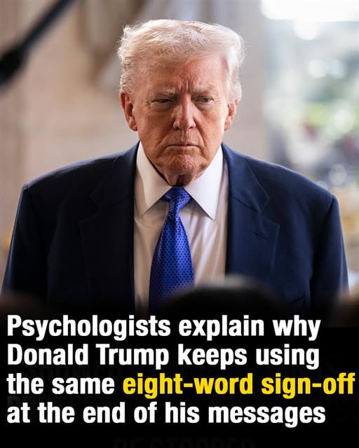 Psychologists explain why Donald Trump keeps using the same eight-word sign-off