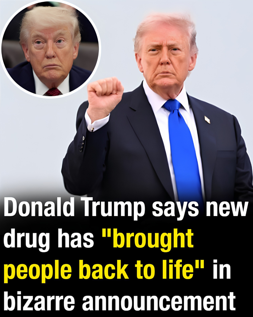 Donald Trump says new drug has “brought people back to life” in bizarre announcement