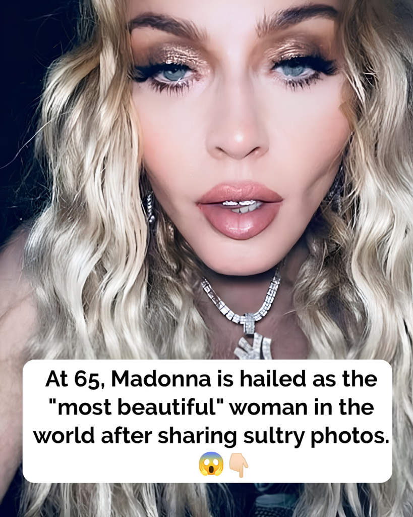 Madonna praised as “most beautiful” woman in the world aged 66