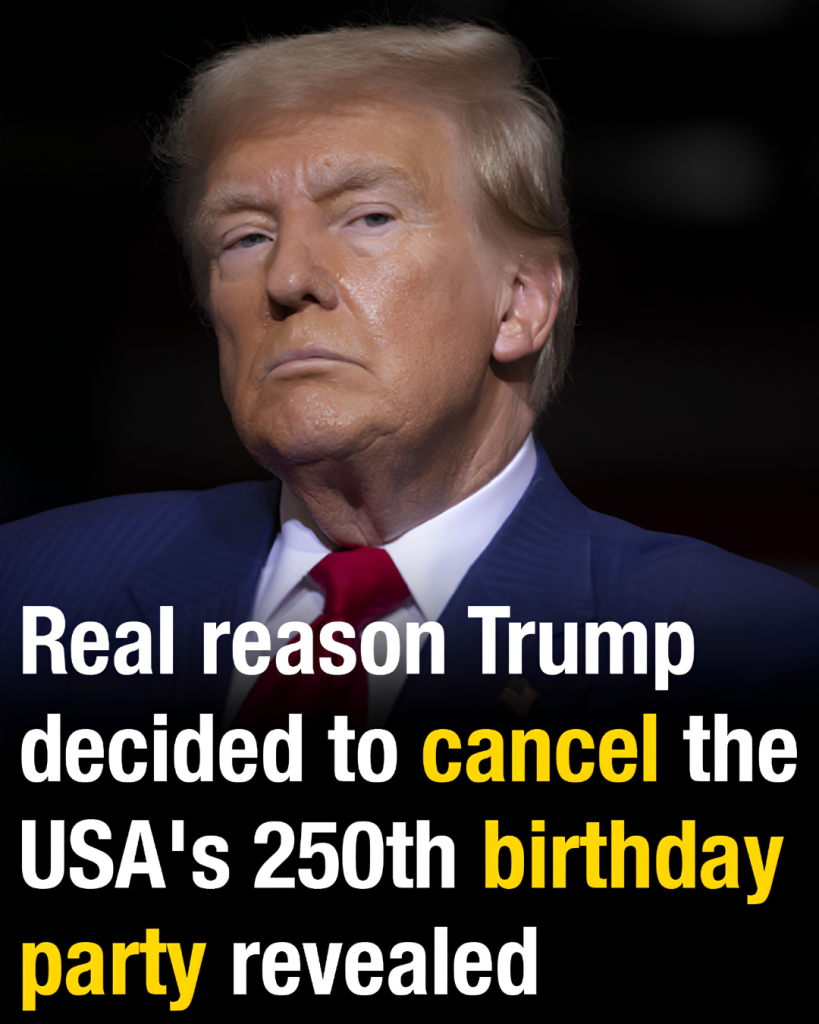 Real reason Trump canceled America’s 250th birthday party revealed